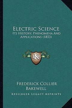 portada electric science: its history, phenomena and applications (1853) (en Inglés)