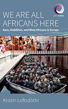 portada We are all Africans Here: Race, Mobilities and West Africans in Europe: 10 (Worlds in Motion, 10) 