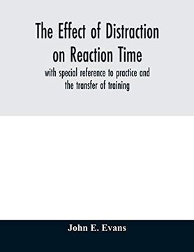 portada The Effect of Distraction on Reaction Time, With Special Reference to Practice and the Transfer of Training (en Inglés)