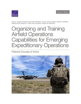 portada Organizing and Training Airfield Operations Capabilities for Emerging Expeditionary Operations: Potential Courses of Action (Research Report) (in English)