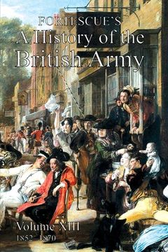 portada Fortescue's History of the British Army: Volume XIII