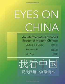 portada Eyes on China: An Intermediate-Advanced Reader of Modern Chinese (The Princeton Language Program: Modern Chinese) (en Inglés)