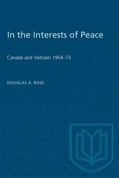 portada In the Interests of Peace: Canada and Vietnam 1954-73 (en Inglés)