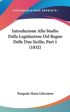 portada Introduzione Allo Studio Della Legislazione Del Regno Delle Due Sicilie, Part 1 (1832) (in Italian)