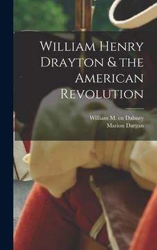 portada William Henry Drayton & the American Revolution (in English)