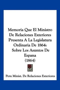 portada Memoria que el Ministro de Relaciones Exteriores Presenta a la Legislatura Ordinaria de 1864: Sobre los Asuntos de Espana (1864)