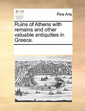 portada ruins of athens with remains and other valuable antiquities in greece. (en Inglés)