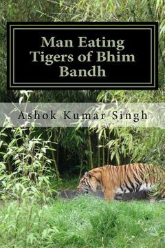 portada Man Eating Tigers of Bhim Bandh: Great White Hunter (en Inglés)