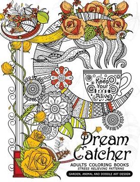 portada Dream Catcher Adults Coloring Books: Stress Relieving Patterns Garden, Animal and Doodle Art Design (en Inglés)