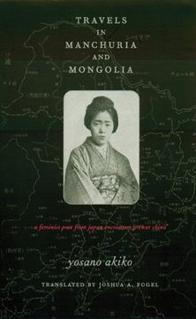 portada Travels in Manchuria and Mongolia: A Feminist Poet From Japan Encounters Prewar China 