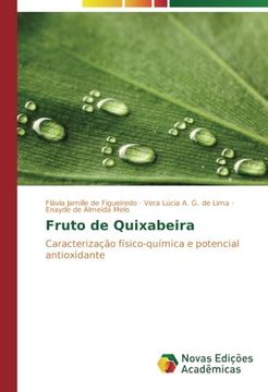 Fruto de Quixabeira: Caracterização físico-química e potencial antioxidante (Portuguese Edition)