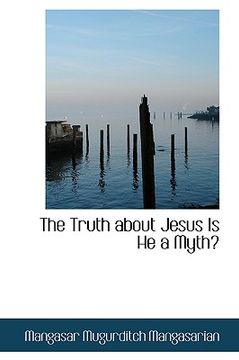 portada the truth about jesus is he a myth?