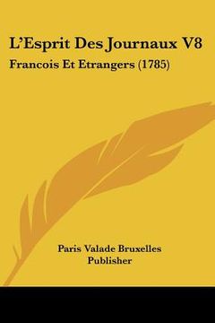 portada L'Esprit Des Journaux V8: Francois Et Etrangers (1785) (en Francés)