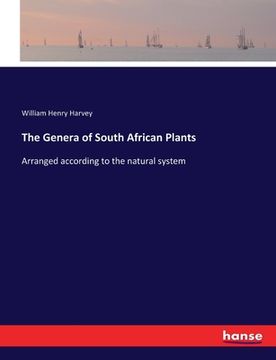 portada The Genera of South African Plants: Arranged according to the natural system (en Inglés)