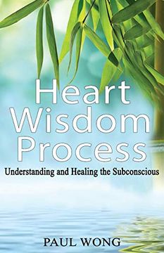 portada Heart Wisdom Process: Understanding and Healing the Subconscious (en Inglés)