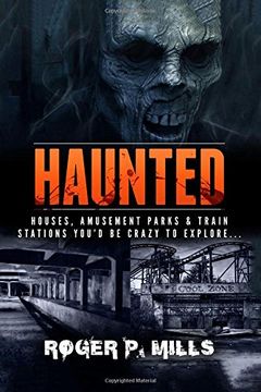 portada Haunted: Houses, Amusement Parks & Train Stations You?d Be Crazy to Explore?: Volume 2 (Unexplained Encounters)