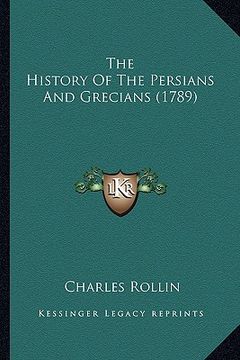 portada the history of the persians and grecians (1789) the history of the persians and grecians (1789) (in English)