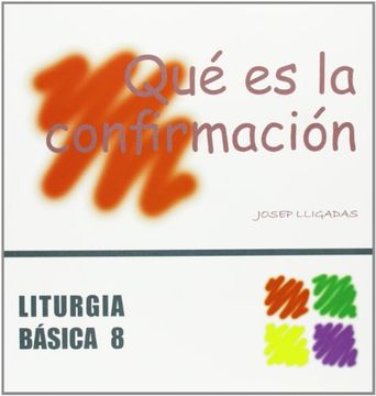 portada Qué es la confirmación (LITURGIA BASICA) (in Spanish)