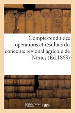 portada Compte-Rendu Des Opérations Et Résultats Du Concours Régional Agricole de Nîmes (en Francés)