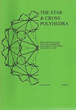 portada The Star & Cross Polyhedra: Being the Fourth Part of Several Comprising the Complete? Polyhedra: (en Inglés)