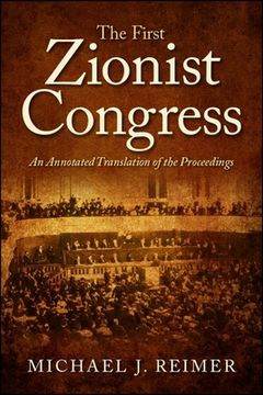 portada The First Zionist Congress: An Annotated Translation of the Proceedings (en Inglés)