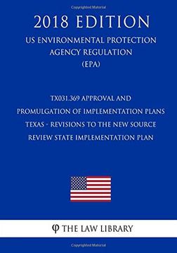 portada Tx031. 369 Approval and Promulgation of Implementation Plans - Texas - Revisions to the new Source Review State Implementation Plan (us Environmental. Protection Agency Regulation 2018) (en Inglés)