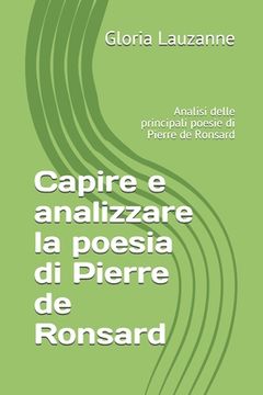 portada Capire e analizzare la poesia di Pierre de Ronsard: Analisi delle principali poesie di Pierre de Ronsard (en Italiano)