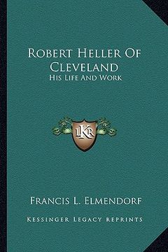 portada robert heller of cleveland: his life and work (in English)