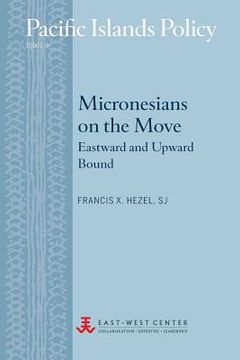 portada Micronesians on the Move: Eastward and Upward Bound (in English)