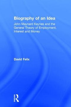 portada Biography of an Idea: John Maynard Keynes and the General Theory of Employment, Interest and Money (en Inglés)