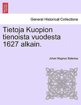 portada Tietoja Kuopion Tienoista Vuodesta 1627 Alkain. (en Finlandés)