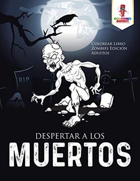 portada Despertar a los Muertos: Colorear Libro Zombies Edición Adultos