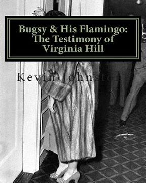 portada Bugsy & His Flamingo: The Testimony of Virginia Hill (en Inglés)