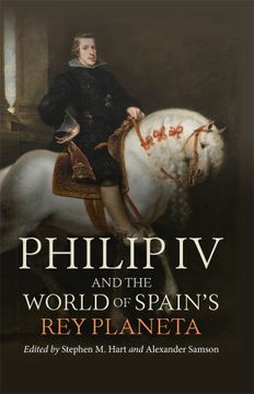 portada Philip iv and the World of Spain’S rey Planeta (Monografías a, 400) (en Inglés)