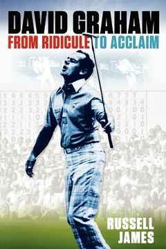 portada david graham - from ridicule to acclaim (in English)