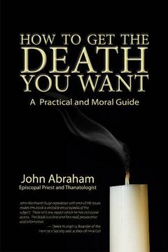 portada How to Get the Death You Want: A Practical and Moral Guide