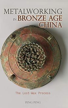 portada Metalworking in Bronze age China: The Lost-Wax Process (Cambria Sinophone World Series) (en Inglés)