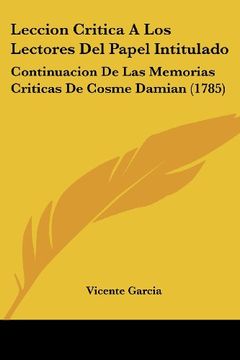 portada Leccion Critica a los Lectores del Papel Intitulado: Continuacion de las Memorias Criticas de Cosme Damian (1785)