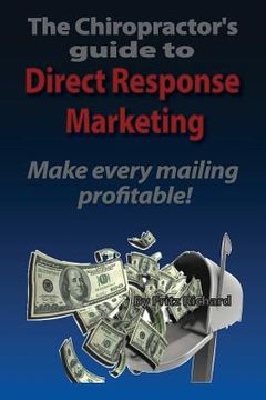 portada TheChiropractor's guide to Direct- Response Marketing Make every mailing profitable!: This system delivers high quality clients to your doorstep every (en Inglés)