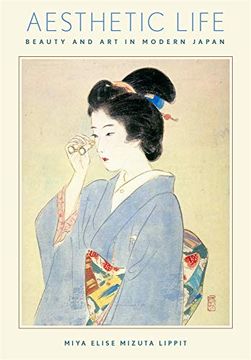 portada Aesthetic Life: Beauty and art in Modern Japan (Harvard East Asian Monographs) (en Inglés)
