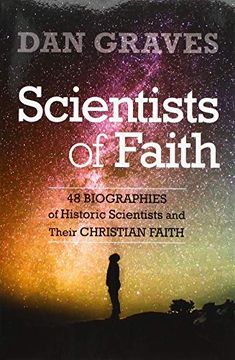 portada Scientists of Faith: Forty-Eight Biographies of Historic Scientists and Their Christian Faith (en Inglés)