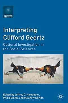 portada Interpreting Clifford Geertz: Cultural Investigation in the Social Sciences (Cultural Sociology) (in English)
