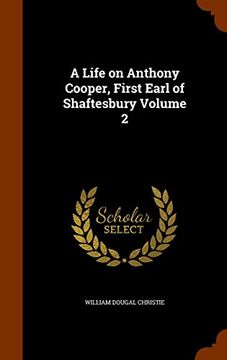 portada A Life on Anthony Cooper, First Earl of Shaftesbury Volume 2