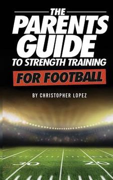 portada The Parents Guide To Strength Training For Football (in English)