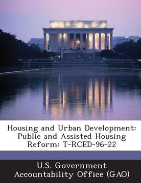portada Housing and Urban Development: Public and Assisted Housing Reform: T-Rced-96-22 (en Inglés)