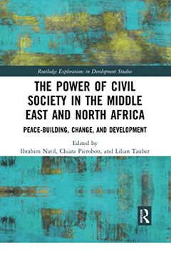 portada The Power of Civil Society in the Middle East and North Africa (Routledge Explorations in Development Studies) (en Inglés)