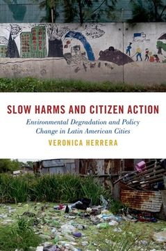 portada Slow Harms and Citizen Action: Environmental Degradation and Policy Change in Latin American Cities (in English)