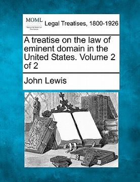 portada a treatise on the law of eminent domain in the united states. volume 2 of 2 (en Inglés)