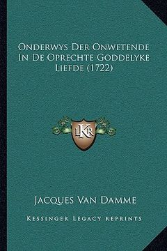 portada Onderwys Der Onwetende In De Oprechte Goddelyke Liefde (1722)