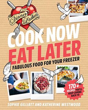 portada Cook Now, Eat Later: The Dinner Ladies: Fabulous Food for Your Freezer (en Inglés)